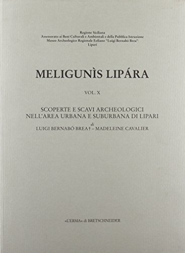 Meligunis Lipara, 10: Scoperte e scavi archeologici nell'area suburbana di Lipari (Italian Edition) (9788882650766) by Bernabo Brea, Luigi