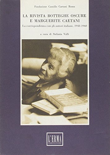 Beispielbild fr La Rivista Botteghe Oscure e Marguerite Caetani: La Corrispondenza Con Gli Autori Italiani, 1948-1960 zum Verkauf von Anybook.com