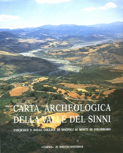 Stock image for Carta Archeologica Della Valle del Sinni, Fascicolo 3: Dalle Colline di Noepoli ai Monti di Colobaro for sale by Windows Booksellers