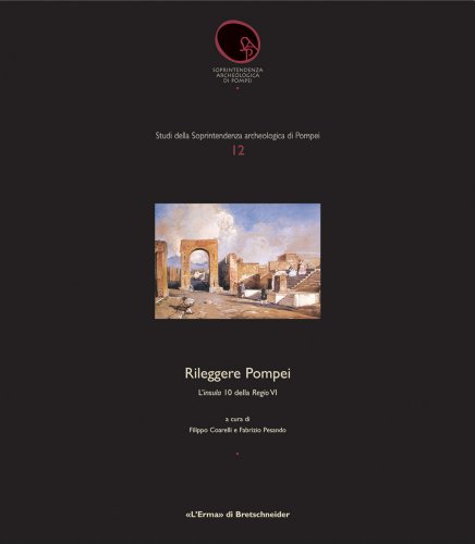 Rileggere Pompei: 1. L'insula 10 della Regio VI (Studi della Soprintendenza Archeologica di Pompei, 12) (Italian Edition) (9788882653439) by Coarelli, Filippo
