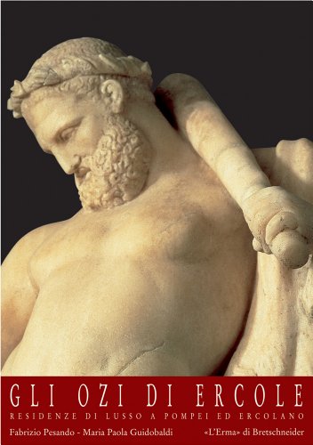 9788882653644: Gli ozi di Ercole. Residenze di lusso a Pompei ed Ercolano. Ediz. illustrata: 143 (Studia archaeologica)