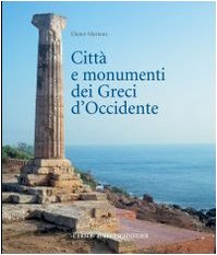 Citta E Monumenti Dei Greci D'occidente: Dalla Colonizzazione Alla Crisi Di Fine V Secolo A. C. (Italian Edition) (9788882653675) by Mertens, Dieter