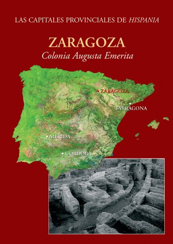 Zaragoza: Colonia Caesar Augusta (Ciudades Romanas de Hispania) (Italian Edition)