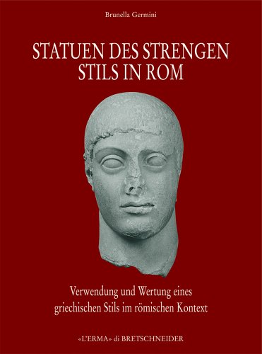 9788882654429: Statuen des Strengen Stils in Rom. Verwendung und Wetung eines Griechischen Stils in roemischen Kontext: Verwendung Und Wertung Eines Griechischen ... 16 (Bollettino commissione archeol. di Roma)