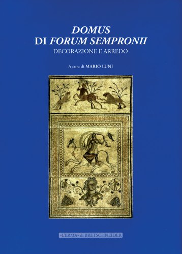 Domus di Forum Sempronii: Decorazione e arredo (Studia Archaeologica, 159) (9788882654511) by Luni, Mario