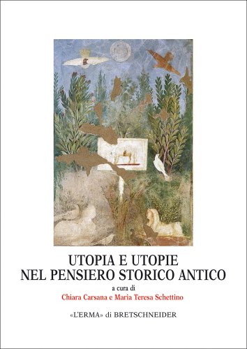 9788882654733: Utopia e utopie nel pensiero storico antico (Monografie del Centro Ricerche di Documentazione sull'Antichita Classica, 30) (Italian Edition)