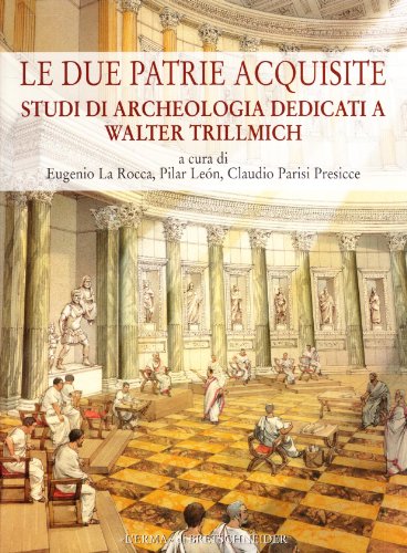 9788882655082: Le Due Patrie Acquisite. Studi Di Archeologia Dedicati a Walter Trillmich: 18 (Bullettino Della Commissione Archeologica Comunale Di Roma.)