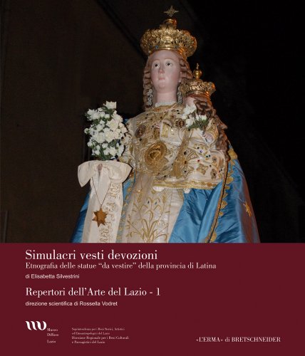 9788882655662: Simulacri vesti e devozioni. Etnografia delle statue da vestire della provincia di Latina. Ediz. illustrata: 1 (Repertori dell'arte del Lazio)