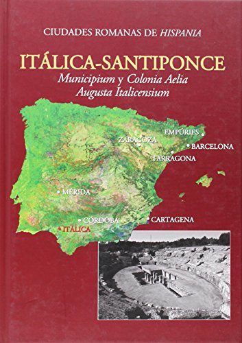 Imagen de archivo de CIUDADES ROMANAS DE HISPANIA, 7: ITALICA-SANTIPONCE. MUNICIPIUM Y COLONIA AELIA AUGUSTA ITALICENSIUM a la venta por Prtico [Portico]