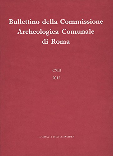 Stock image for Bullettino della Commissione Archeologica Comunale di Roma. 114, 2013 for sale by ISD LLC
