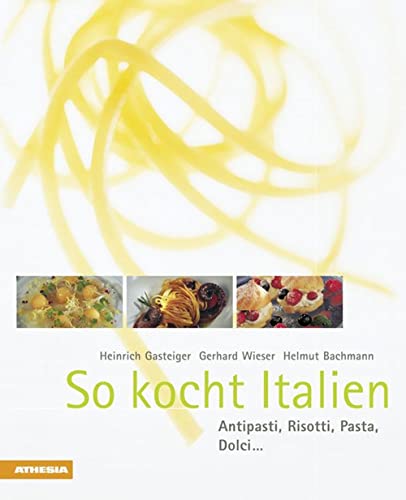 Stock image for So kocht Italien: Antipasti, Risotti, Pasta, Dolci . for sale by medimops