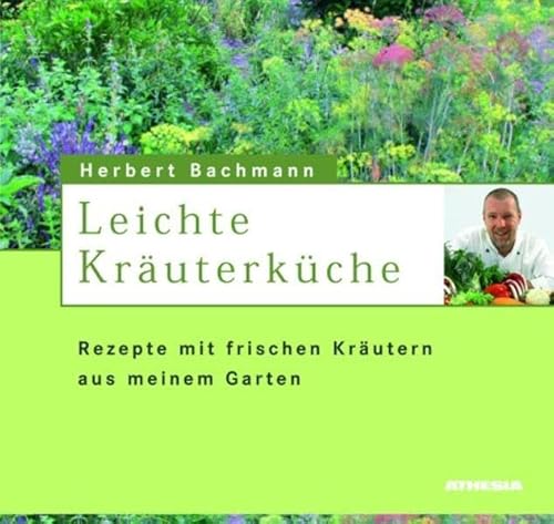 Stock image for Leichte Kruterkche: Rezepte mit frischen Krutern aus meinem Garten for sale by medimops