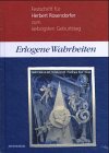 Erlogene Wahrheiten. Festschrift für Herbert Rosendorfer zum 70. Geburtstag. Herausgegeben vom Südtirloer Künstlerbund. - Sonneck (Hrsg.), Florian