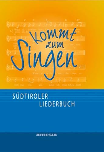 Kommt zum Singen: Südtiroler Liederbuch