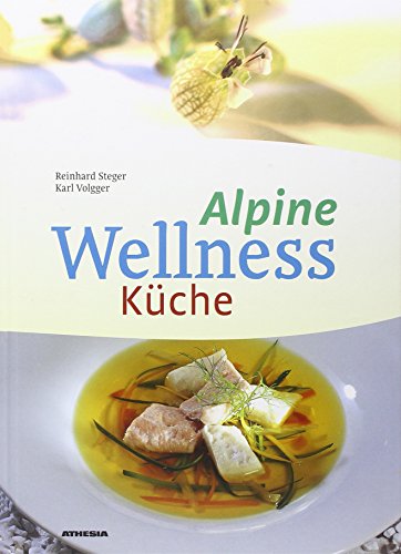 Beispielbild fr Alpine Wellness-Kuche: 128 Wohlfuhl-Rezepte fur Leib und Seele zum Verkauf von suspiratio - online bcherstube