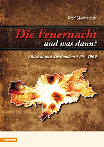 9788882663803: Die Feuernacht-und was dann? Sdtirol und die Bomben 1959-1969