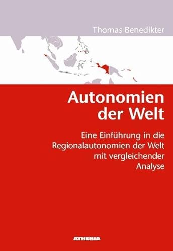 Autonomien der Welt: Eine Einführung in die Regionalautonomien der Welt mit vergleichender Analyse