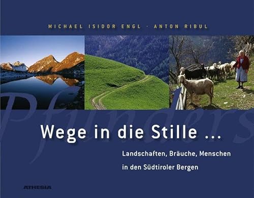 Stock image for Wege in die Stille .: Landschaften, Bruche, Menschen in den Sdtiroler Bergen for sale by medimops