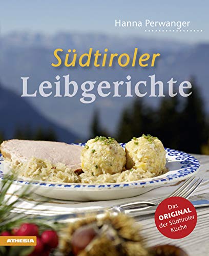 Stock image for Südtiroler Leibgerichte: Das Original der Südtiroler Küche for sale by HPB Inc.