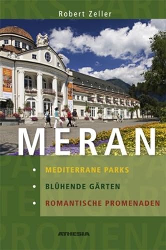 Stock image for Meran: Mediterrane Parks, blhende Grten, romantische Promenaden for sale by medimops