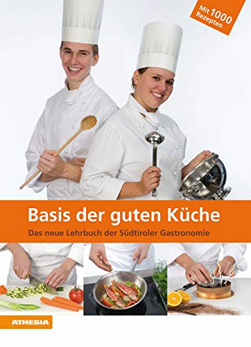 Stock image for Basis Der Guten Kche: Das Neue Lehrbuch Der Sdtiroler Gastronomie for sale by Revaluation Books