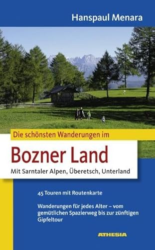 Stock image for Die schnsten Wanderungen im Bozner Land: Mit Sarntaler Alpen, beretsch, Unterland. 45 Touren mit Routenkarte. Wanderungen fr jedes Alter - vom gemtlichen Spazierweg bis zur znftigen Gipfeltour for sale by medimops