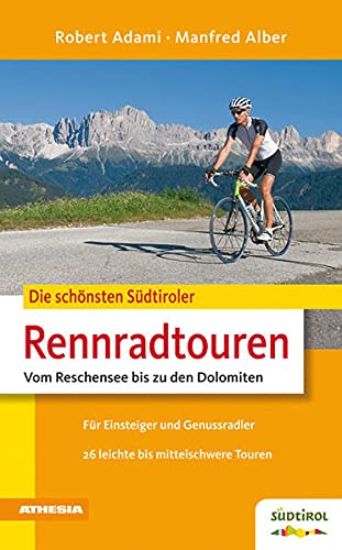 Beispielbild fr Die schnsten Sdtiroler Rennradtouren: Vom Reschensee bis zu den Dolomiten zum Verkauf von medimops
