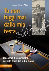 9788882666866: Tu non fuggi mai dalla mia testa. Elda Boselli