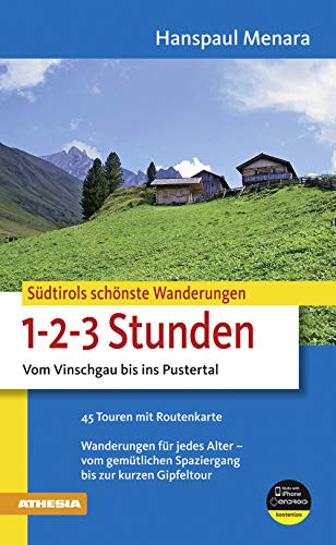 Südtirols schönste Wanderungen für 1-2-3-Stunden: Vom Vinschgau bis ins Pustertal - Hanspaul Menara