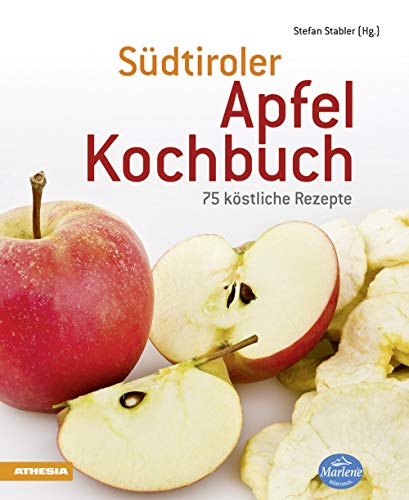 Beispielbild fr Sdtiroler Apfelkochbuch: 75 kstliche Rezepte zum Verkauf von medimops