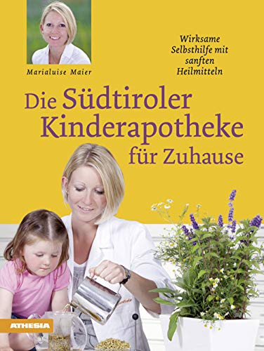 Stock image for Die Südtiroler Kinderapotheke für Zuhause for sale by WorldofBooks