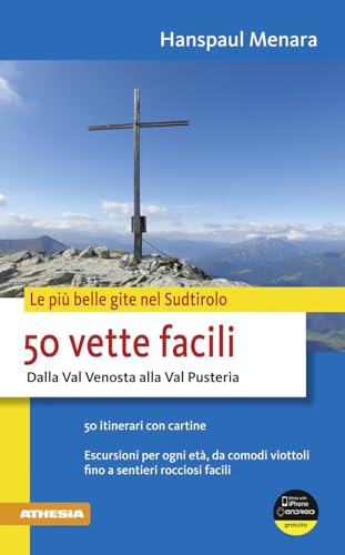 9788882668273: 50 vette facili. Dalla Val Venosta alla Val Pusteria. Le pi belle gite nel Sudtirolo