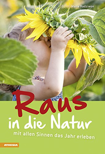 Stock image for Raus in die Natur: mit allen Sinnen das Jahr erleben for sale by medimops