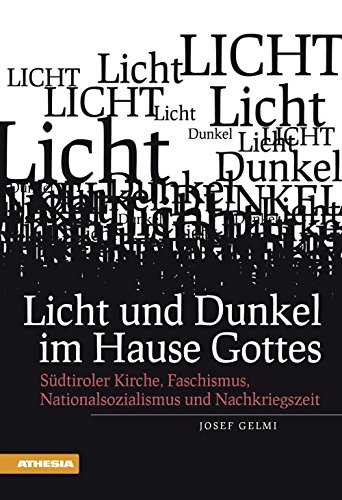 Beispielbild fr Licht und Dunkel im Hause Gottes: Sdtiroler Kirche, Faschismus, Nationalssozialismus und Nachkriegszeit zum Verkauf von medimops