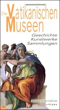 Die Vatikanischen Museen. Geschichte - Kunstwerke - Sammlungen. - Texte: Susanna Bertoldi