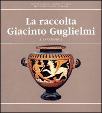Beispielbild fr La raccolta Giacinto Guglielmi: Parte I. La Ceramica (Museo Gregoriano Etrusco. Cataloghi) zum Verkauf von Joseph Burridge Books