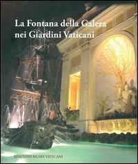 9788882712891: La Fontana Della Galera Nei Giardini Vaticani : Storia E Restauro