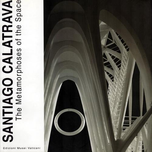 9788882713041: Santiago Calatrava. The metamorphoses of the space. Ediz. illustrata