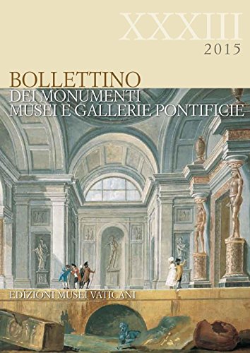 Bollettino dei Monumenti Musei e Gallerie Pontificie – XXXIII, 2015 - Edited by Cristina Pantanella