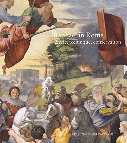 9788882713959: Raphael In Rome: Style, Technique, Conservation