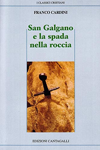 9788882720445: San Galgano e la spada nella roccia (Classici cristiani. Nuova serie)