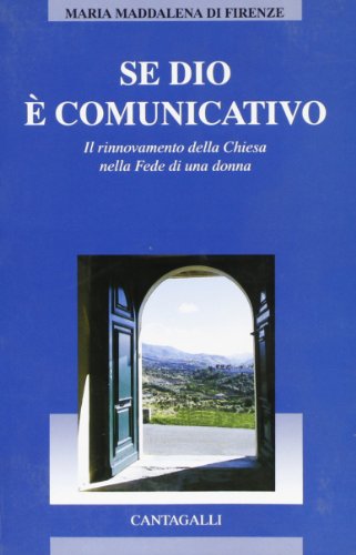 Stock image for Se Dio  comunicativo. Il rinnovamento della Chiesa nella fede di una donna (Presso la fonte donne e uomini del Carm.) for sale by medimops