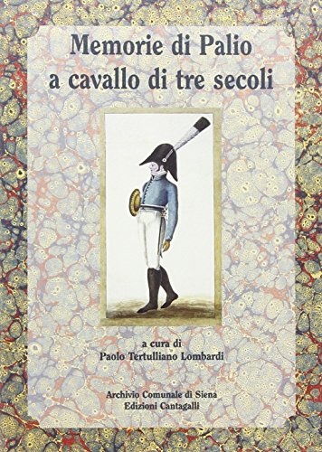 Beispielbild fr Memorie di Palio a cavallo di tre secoli. zum Verkauf von FIRENZELIBRI SRL