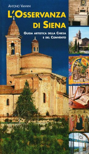 9788882721787: L'Osservanza di Siena. Guida artistica della chiesa e del convento
