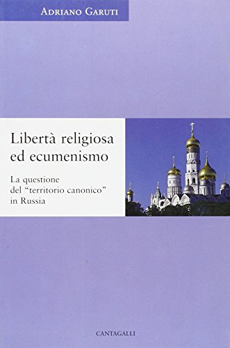 9788882722401: Libert religiosa ed ecumenismo. La questione del territorio canonico in Russia (Cristianesimo e cultura)