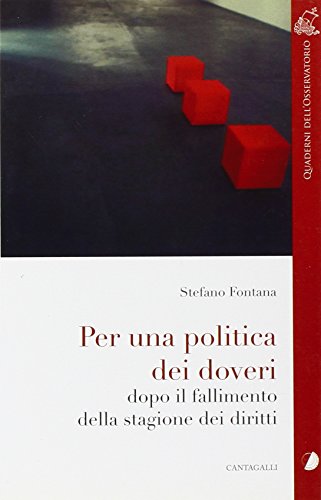 9788882722951: Per una politica dei doveri. Dopo il fallimento della stagione dei diritti (Quaderni dell'Osservatorio)