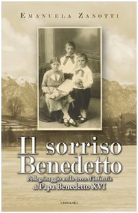 9788882723507: Il sorriso benedetto. Pellegrinaggio nella terra d'infanzia di papa Benedetto XVI