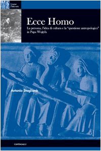 Stock image for Ecce Homo. La Persona, l'Idea di Cultura e la "Questione Antropologica" in Papa Wojtyla for sale by libreriauniversitaria.it