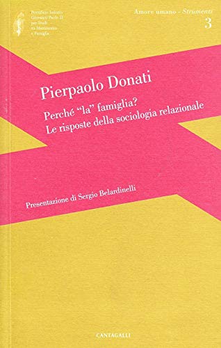 9788882723866: Perch la famiglia? Le risposte della sociologia relazionale (Amore umano - Strumenti)