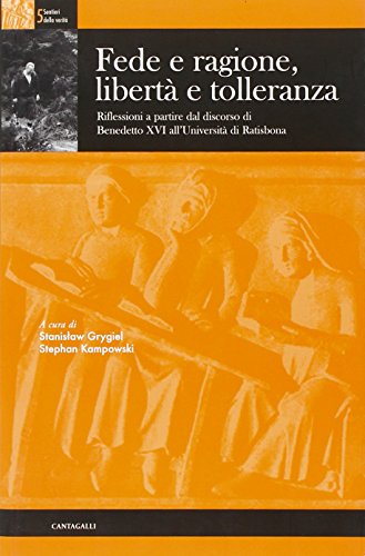 9788882725150: Fede e ragione, libert e tolleranza. Riflessioni a partire dal Discorso di Benedetto XVI all'Universita' di Ratisbona (Sentieri della verit)